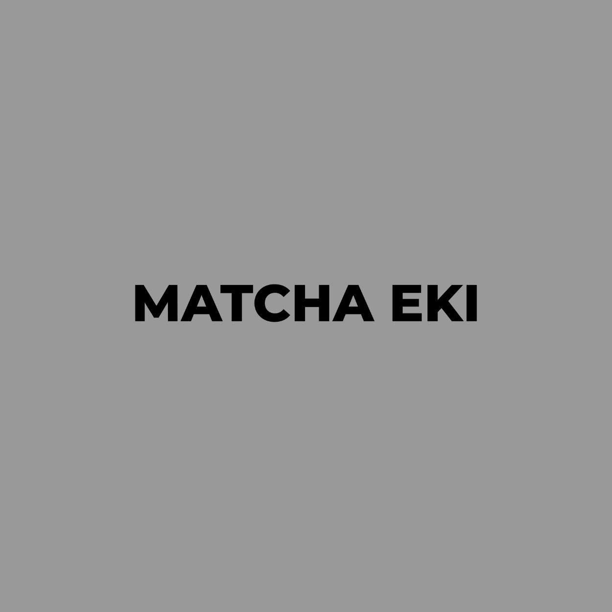 MATCHA EKI